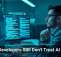 Why Developers Still Don’t Trust AI Tools