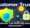 Customer Trust Starts With Strong Cybersecurity